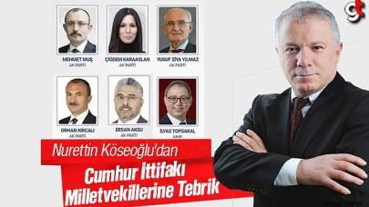 Nurettin Köseoğlu'dan Cumhur İttifakı Milletvekillerine Tebrik