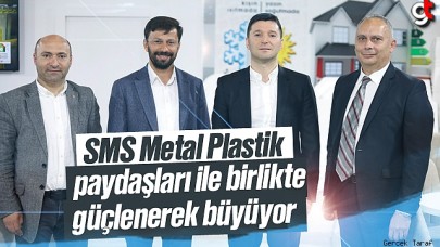 SMS Metal Plastik, paydaşları ile birlikte güçlenerek büyüyor