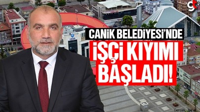 Canik Belediyesi'nde işçi kıyımı başladı