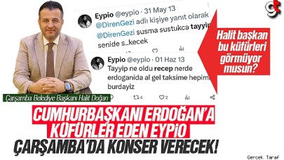 Cumhurbaşkanı Erdoğan'a küfür eden Eypio, Samsun Çarşamba'da konser verecek