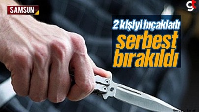 Samsun'da 2 kişiyi bıçaklayan zanlı serbest bırakıldı