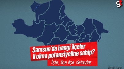 Samsun ilçelerinden hangisi il olacak? Bafra, Vezirköprü ve Çarşamba il olabilir mi?