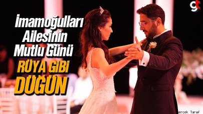 İmamoğulları Ailesinin Mutlu Günü: Masal gibi düğün