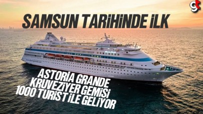 Astoria Grande Rus kruvaziyer gemisi Samsun'a geliyor