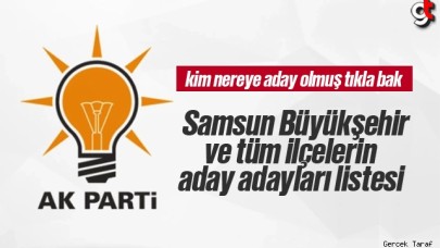 AK Parti Samsun Büyükşehir ve tüm ilçe belediyesi aday adayları listesi