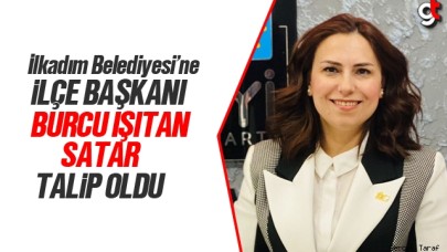 Burcu Işıtan Satar İlkadım Belediyesi için aday adaylığını açıklayacak