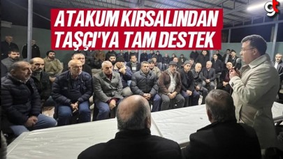 Atakum kırsalından İshak Taşçı'ya tam destek