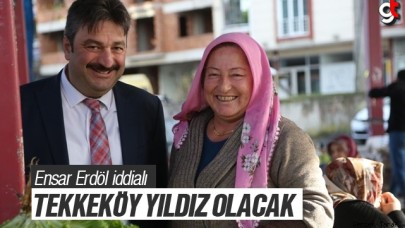 Ensar Erdöl: Tekkeköy Yıldız Olacak!