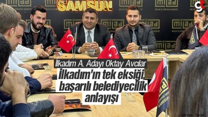 Oktay Avcılar: İlkadım'ın tek eksiği, başarılı belediyecilik anlayışı