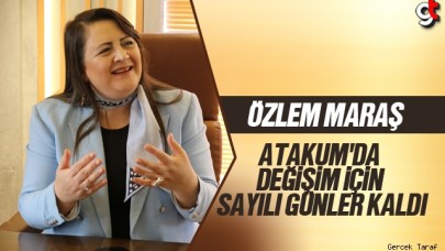 Özlem Maraş: Atakum'da değişime az kaldı