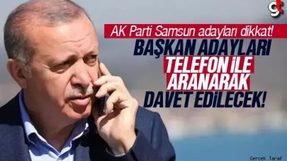 AK Parti aday adayları telefonlarını açık tutsun