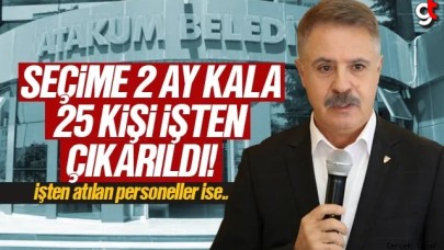 Atakum Belediyesi'nde seçim öncesi 25 kişi işten çıkarıldı