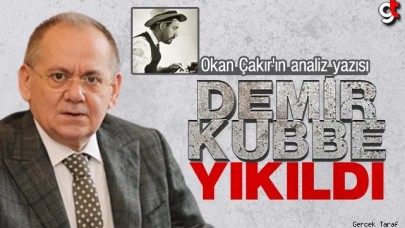 DEMİR KUBBE YIKILDI