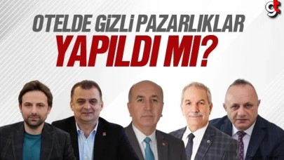 Nevzat Özenç'in otelinde gizli pazarlıklar mı yapıldı?