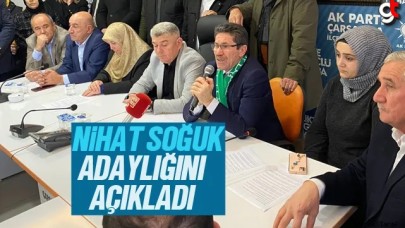 Nihat Soğuk Çarşamba'dan aday adaylığını açıkladı