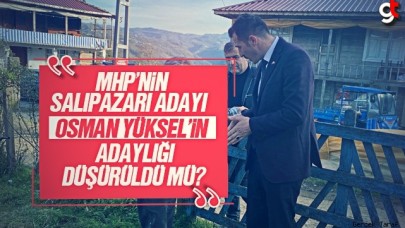 Salıpazarı MHP Başkan Adayı Osman Yüksel'in adaylığı düştü mü?