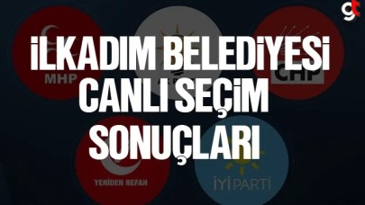 İlkadım seçim sonuçları canlı 2024 kim önde