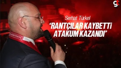 Serhat Türkel: Rantçılar kaybetti, Atakum kazandı