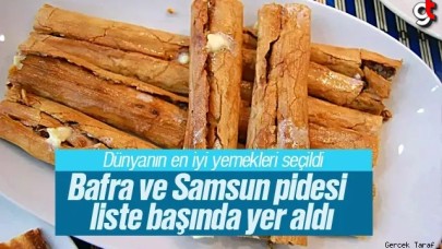 Dünyanın en iyi ekmek yemekleri belli oldu, ilk iki sırada Bafra ve Samsun Pidesi var