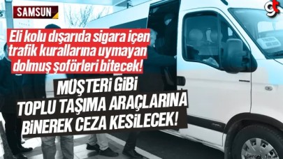 Samsun'da sivil trafik polisleri müşteri kılığında denetim yapacak