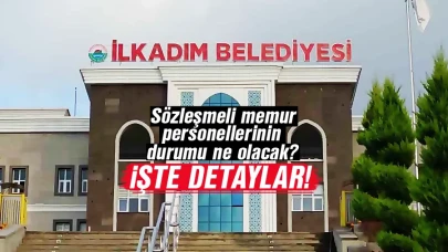 İlkadım Belediyesi’nde Sözleşmeli Memur Personel Durumu Ne Olacak?