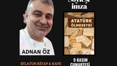 Adnan Öz'ün “Atatürk Ölmeseydi” Kitabı İçin Söyleşi ve İmza Günü Düzenleniyor