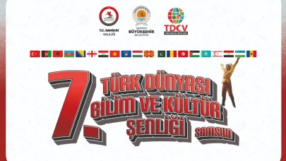 7. Uluslararası Türk Dünyası Bilim ve Kültür Şenliği Samsun’da Başlıyor