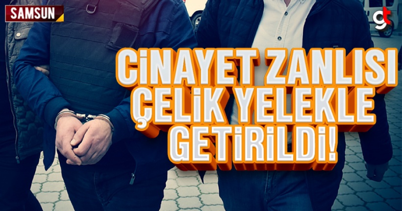 Samsun'da Cinayet Zanlısı Çelik Yelekle Getirildi