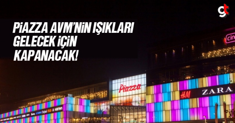 Samsun Piazza AVM'nin Işıkları Gelecek İçin Kapanacak