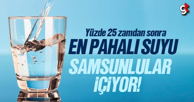 En Pahalı Suyu Samsunlular İçiyor