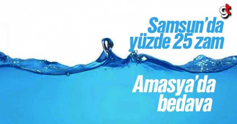 Samsun'da yüzde 25 Zam, Amasya'da Bedava