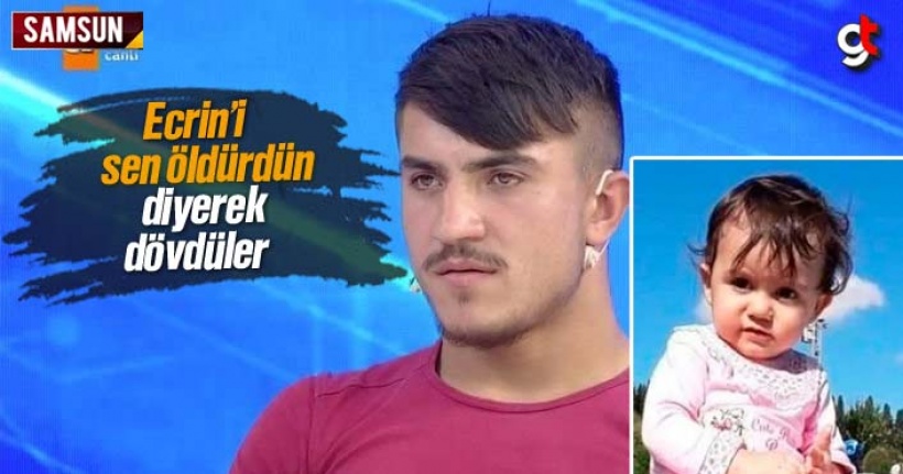 Ecrin'i sen öldürdün diyerek dövdüler