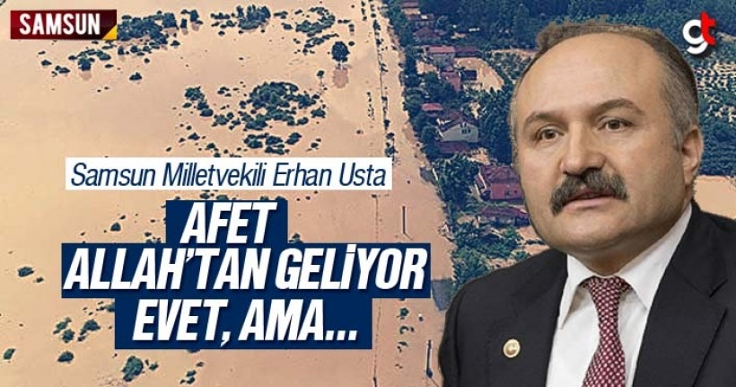 Erhan Usta; 'Afet Allah'tan geliyor ama...