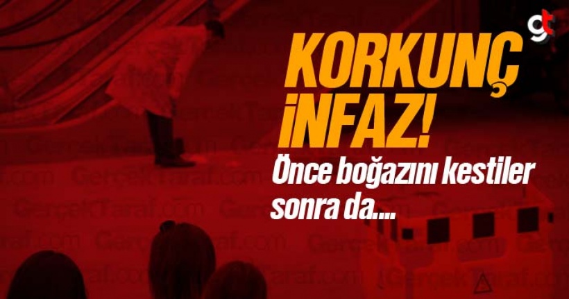 Korkunç infaz önce boğazını kestiler sonra...