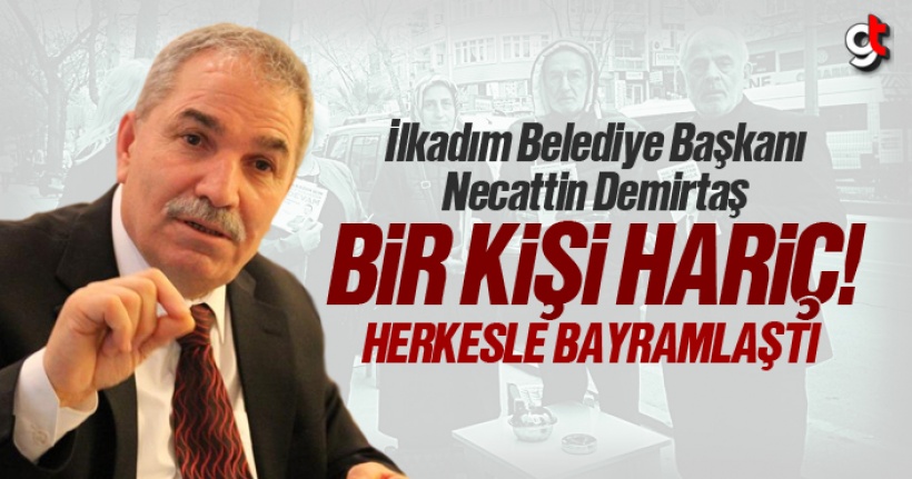 Necattin Demirtaş, bir kişi hariç herkesle bayramlaştı