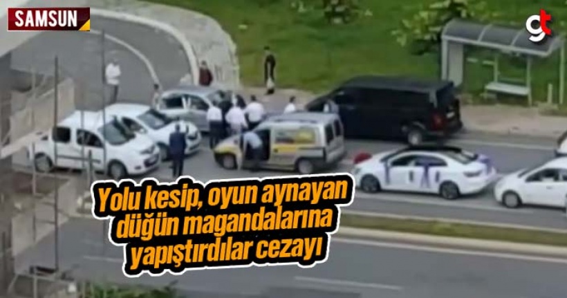 Samsun’da yolu kapatan düğün magandalarına ceza kesildi