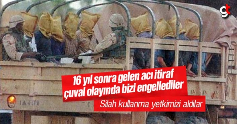 Çuval olayında 16 yıl sonra gelen acı itiraf