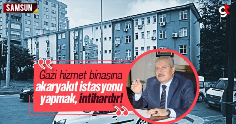 Gazi hizmet binasına akaryakıt istasyonu yapmak intihardır