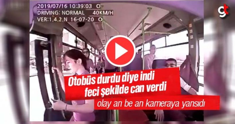 Hareket halindeki otobüs durdu zanneden kız öldü