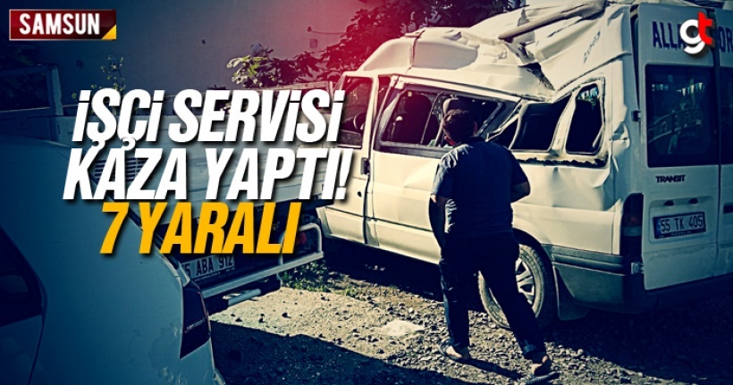 Samsun'da işçi servisi kaza yaptı - 7 yaralı