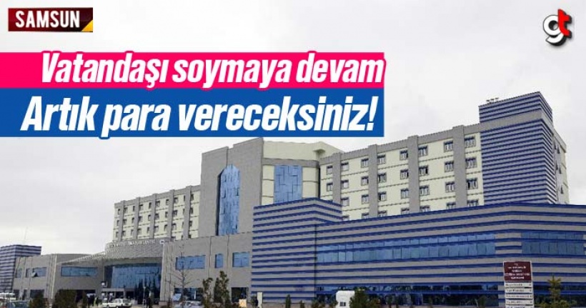 Samsun Eğitim Araştırma Hastanesi otopark ücretli oldu