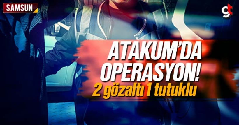 Atakum'da operasyon, 2 gözaltı 1 tutuklu