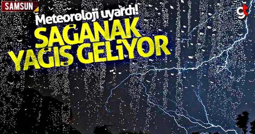 Samsun için sağanak yağış uyarısı