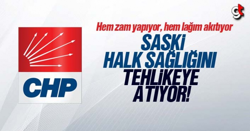 SASKİ halk sağlığını tehlikeye atıyor