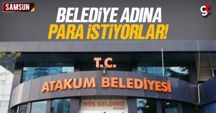 Atakum Belediyesi adına para toplanıyor