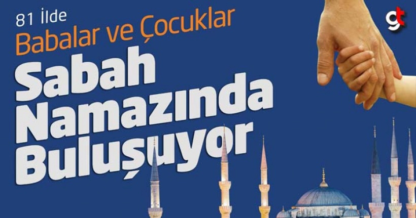 Babalar ve çocuklar Samsun'da namazda buluşacak