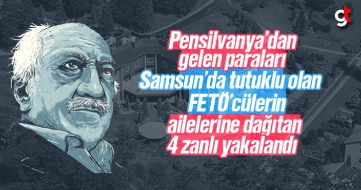 Pensilvanya’dan gelen paraları Samsun’da FETÖ’cülere dağıtıyorlar