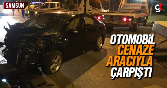 Samsun'da otomobil cenaze aracı ile çarpıştı