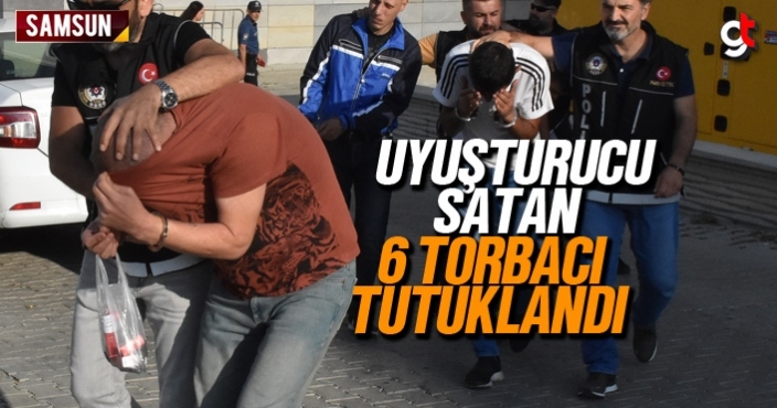 Samsun'da uyuşturucu satan 6 torbacı tutuklandı