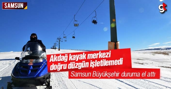 Samsun Ladik Akdağ Kayak Merkezi doğru düzgün işletilemedi